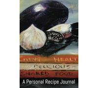 A Personal Recipe Journal: Taste Tales of My Kitchen: Blank Recipe Notebook to Record Your Favourite culinary delights