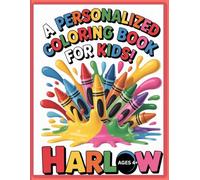 A PERSONALIZED COLORING BOOK FOR KIDS - HARLOW: Cool Customized Picture Book, 52 Pages - 8 1/2 by 11 in size, Ideal for Moms, Dads, Kids 4+, and Coloring Book Enthusiasts