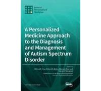 A Personalized Medicine Approach To The Diagnosis And Management Of Autism Spectrum Disorder