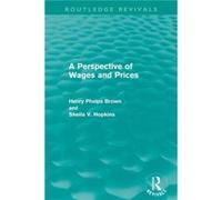 A Perspective of Wages and Prices Routledge Revivals by Sheila V. Hopkins Paperback Book Henry Phelps Brown, Sheila V Hopkins (Auteur)