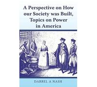 A Perspective On How Our Society Was Built, Topics On Power In America
