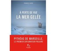 A perte de vue la mer gelée François Garde (Auteur)