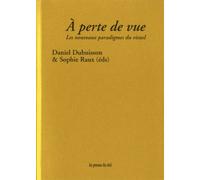 A Perte De Vue - Les Nouveaux Paradigmes Du Visuel