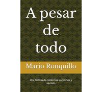 A pesar de todo: Una historia de resistencia, conciencia y elección