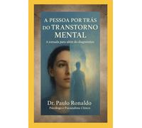 A pessoa por trás do transtorno mental: A jornada para além do diagnóstico