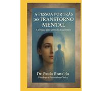 A pessoa por trás do transtorno mental: A jornada para além do diagnóstico