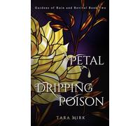 A Petal Dripping Poison: Gardens of Ruin and Revival Book Two