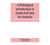 A Philological Introduction To Gr nd Latin For Students