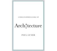 A Philosopher Looks at Architecture by Guyer & Paul Brown University & Rhode Island Guyer Paul Brown University Rhode Island (Auteur)