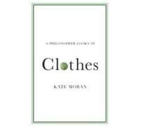 A Philosopher Looks At Clothes