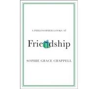 A Philosopher Looks at Friendship by Chappell & Sophie Grace The Open University & Milton Keynes Chappell Sophie Grace The Open University Milton Keynes (Auteur)