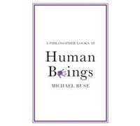 A Philosopher Looks at Human Beings by Michael Florida State University Ruse Michael (Florida State University) Ruse (Auteur)