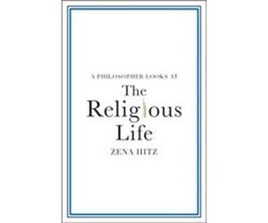 A Philosopher Looks at the Religious Life by Hitz & Zena St Johns College & Annapolis Hitz Zena St Johns College Annapolis (Auteur)
