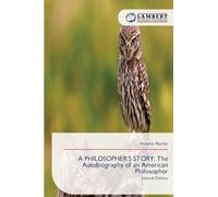 A PHILOSOPHER’S STORY: The Autobiography of an American Philosopher: Second Edition