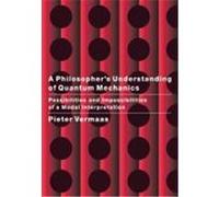 A Philosopher's Understanding of Quantum Mechanics: Possibilities and Impossibilities of a Modal Interpretation Vermaas, Pieter, Vermaas, Pieter E. (Auteur)