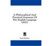A Philosophical and Practical Grammar of the English Language (1822) Webster, Noah (Auteur)