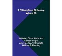 A Philosophical Dictionary Volume 08 - Voltaire - Alpha Editions - Livre en Anglais VoltaireVoltaire (Auteur)
