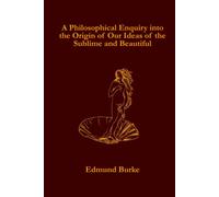 A Philosophical Enquiry into the Origin of Our Ideas of the Sublime and Beautiful