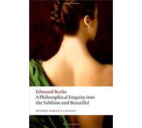 A Philosophical Enquiry Into the Origin of Our Ideas of the Sublime and Beautiful (Oxford World's Classics) by Edmund Burke (2015-02-27)