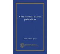A philosophical essay on probabilities