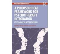A Philosophical Framework for Psychotherapy Integration: Psychoanalysis Meets Otherness