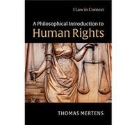 A Philosophical Introduction to Human Rights by Thomas Radboud Universiteit Nijmegen Mertens Thomas Radboud Universiteit Nijmegen Mertens (Auteur)