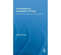 A Philosophical Investigation of Rape, Routledge Research in Gender and Society Louise Du Toit (Auteur)