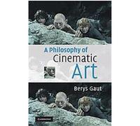 A Philosophy of Cinematic Art Berys Gaut (Auteur)