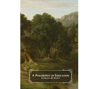 A Philosophy of Education (The Home Education Series - Illustrated)