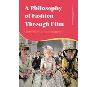 A Philosophy Of Fashion Through Film: On The Body, Style, And Identity