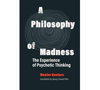 A Philosophy of Madness: The Experience of Psychotic Thinking