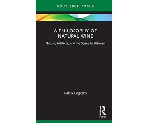 A Philosophy of Natural Wine: Nature, Artifacts, and the Space in Between