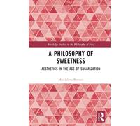 A Philosophy of Sweetness: Aesthetics in the Age of Sugarization