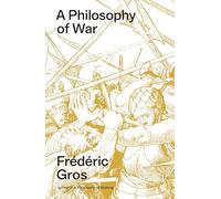 Frédéric Gros – A Philosophy of War: Why We Fight – Poche