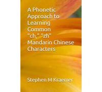 A Phonetic Approach To Learning Common Ch, Zh Mandarin Chinese Characters