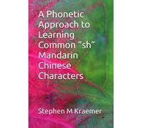 A Phonetic Approach To Learning Common Sh Mandarin Chinese Characters