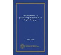 A phonographic and pronouncing dictionary of the English language