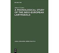 A Phonological Study Of The Indo-European Laryngeals
