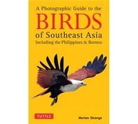 A Photographic Guide to the Birds of Southeast Asia by Morten Strange Morten Strange, (Auteur)