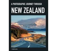 A photographic journey through NEW ZEALAND: The Best of NEW ZEALAND in photographs - A photo book and coffee table book to all the most beautiful places in New Zealand