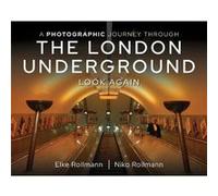 A Photographic Journey Through the London Underground by Niko Rollmann Elke Rollmann Niko Rollmann (Auteur)