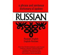 A Phrase and Sentence Dictionary of Spoken Russian: Russian-English English-Russian