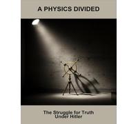 A Physics Divided: The Struggle For Truth Under Hitler