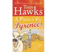 A Piano In The Pyrenees: The Ups and Downs of an Englishman in the French Mountains