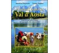 A Piccoli Passi In Val D'aosta. Itinerari Per Baby Trekker Dal Marsupio Allo Scarponcino