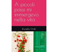 A piccoli passi mi immergevo nella vita