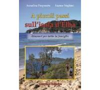 A Piccoli Passi Sull'isola D'elba. Itinerari Per Tutta La Famiglia