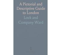A Pictorial and Descriptive Guide to London: Its Public Buildings, Leading Thoroughfares, and Principal Objects of Interest