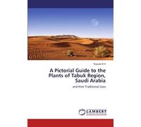A Pictorial Guide To The Plants Of Tabuk Region, Saudi Arabia