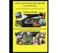 A Picture and Storybook of My Eight Silly Cats and One Dog: A Story Of My Real Pets In Their Favorite Places
